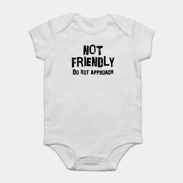 Not Friendly, Do Not Approach funny sarcastic design Baby Bodysuit by Luxinda